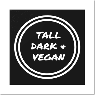 TALL DARK & VEGAN Posters and Art